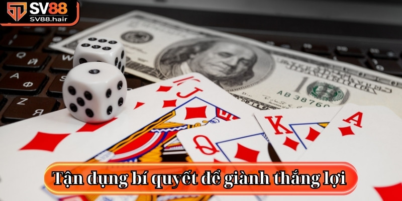 Tận dụng bí quyết để giành thắng lợi