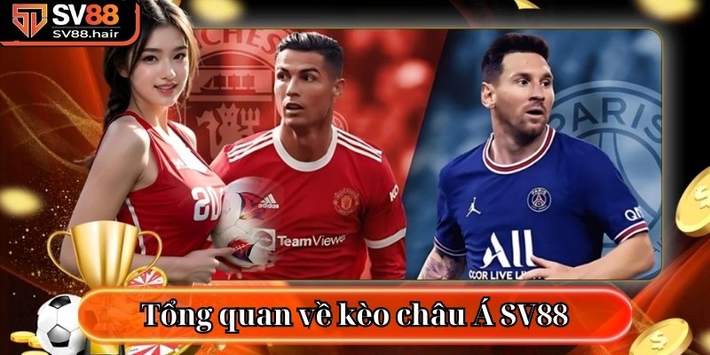 Tìm hiểu tổng quan về kèo châu Á SV88 trực tuyến
