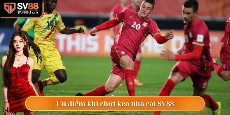 Ưu điểm khi chơi kèo nhà cái SV88