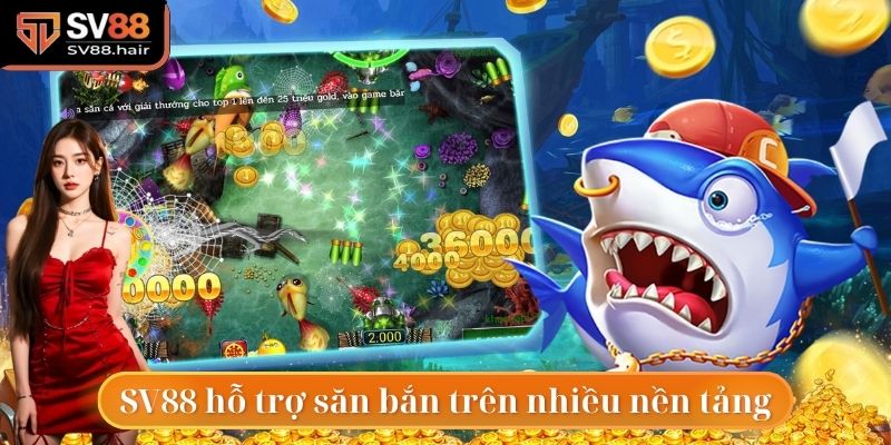 Các game thủ có thể tham gia bắn cá tại bất cứ nền tảng nào