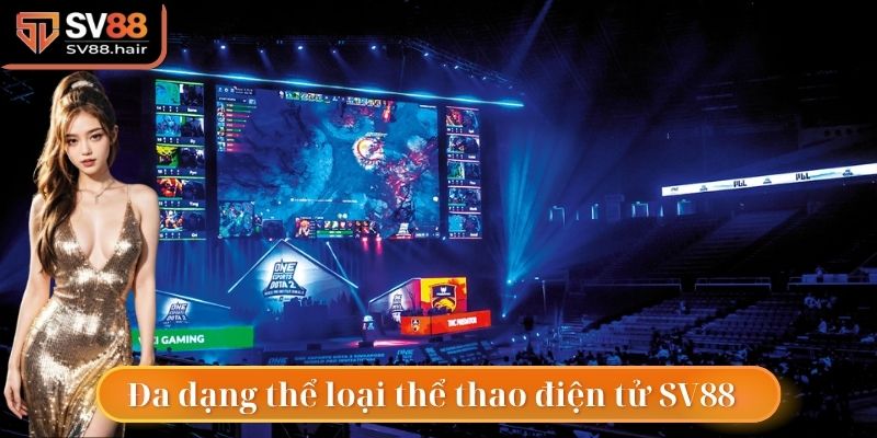 Hàng loạt thể loại kèo thể thao điện tử SV88