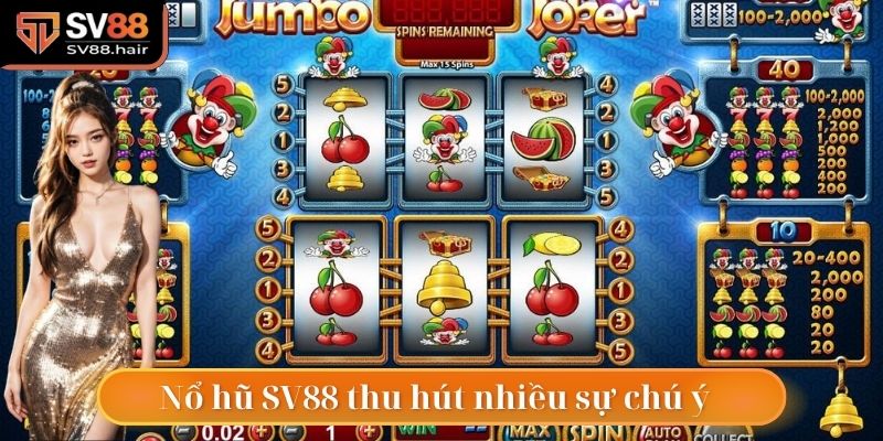 Nổ hũ là sảnh game thu hút nhiều sự chú ý tại SV88