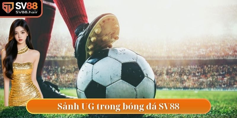 Sảnh UG có tại sân chơi bóng đá SV88
