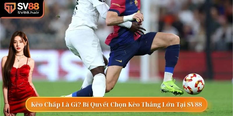 Kèo Chấp Là Gì